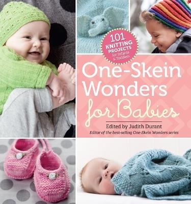 One-Skein Wonders® for Babies: 101 Knitting Projects for Infants & Toddlers - Judith Durant - cover