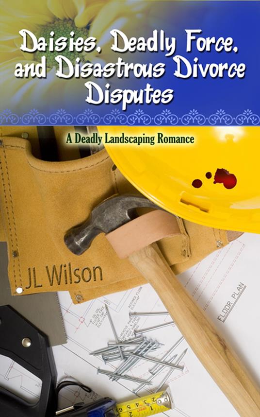 Daisies, Deadly Force, and Disastrous Divorce Disputes