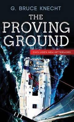 The Proving Ground: The Inside Story of the 1998 Sydney to Hobart Race - G. Bruce Knecht - cover