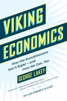 Viking Economics: How the Scandinavians Got It Right - and How We Can, Too - George Lakey - cover