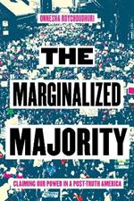 The Marginalized Majority: Claiming Our Power in Post-Truth America