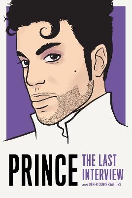 Prince: The Last Interview: And Other Conversations - Prince - cover