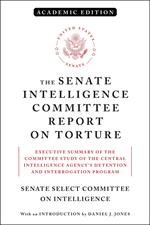 The Senate Intelligence Committee Report on Torture (Academic Edition)