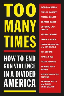 Too Many Times: How to End Gun Violence in a Divided America - cover