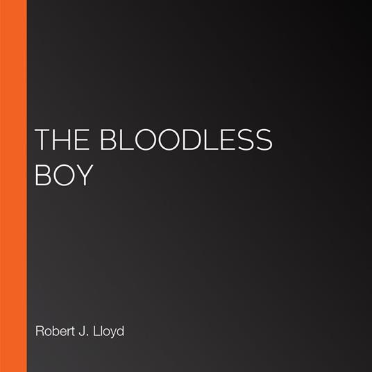 Bloodless Boy, The