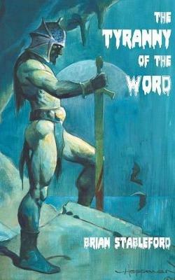 The Tyranny of the Word - Brian Stableford - cover