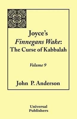 Joyce's Finnegans Wake: The Curse of Kabbalah Volume 9 - John P Anderson - cover