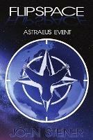 Flipspace: Astraeus Event, Missions 1-3 - John Steiner - cover
