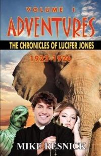 Adventures: The Chronicles of Lucifer Jones Volume I - Mike Resnick - cover