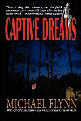 Captive Dreams - Michael Flynn - cover