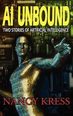 AI Unbound: Two Stories of Artificial Intelligence - Nancy Kress - cover