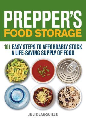 Prepper's Food Storage: 101 Easy Steps to Affordably Stock a Life-Saving Supply of Food - Julie Languille - cover