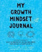 My Growth Mindset Journal: A Teacher's Workbook to Reflect on Your Practice, Cultivate Your Mindset, Spark New Ideas and Inspire Students - Annie Brock,Heather Hundley - cover