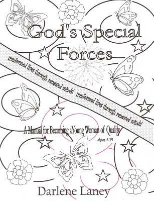 Gods Special Forces A Manuel for Becoming a Young Woman of Quality - Darlene Laney - cover