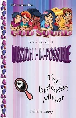 The God Squad in an Episode of Misson Him-Possible the Distorted Mirror - Darlene Laney - cover