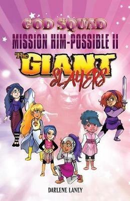 God Squad Mission Him-Possible II: The Giant Slayers - Darlene Laney - cover