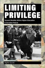 Limiting Privilege: Upward Mobility Within Higher Education in Socialist Poland