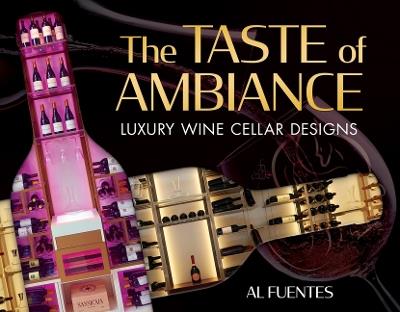 The Taste of Ambiance: Luxury Wine Cellar Designs - Al Fuentes - cover