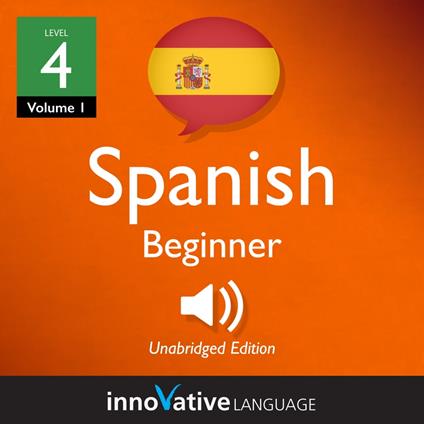 Learn Spanish - Level 4: Beginner Spanish, Volume 1