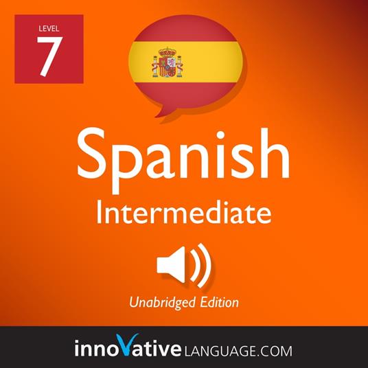 Learn Spanish - Level 7: Intermediate Spanish