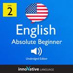 Learn English - Level 2: Absolute Beginner English, Volume 1