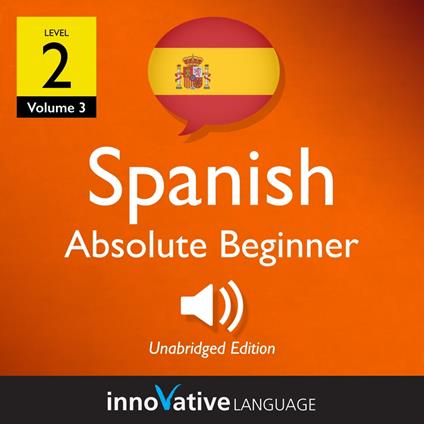 Learn Spanish - Level 2: Absolute Beginner Spanish, Volume 3