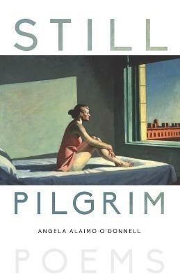 Still Pilgrim: Poems - Angela O'Donnell - cover