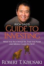 Rich Dad's Guide to Investing: What the Rich Invest In, That the Poor and Middle-Class Do Not