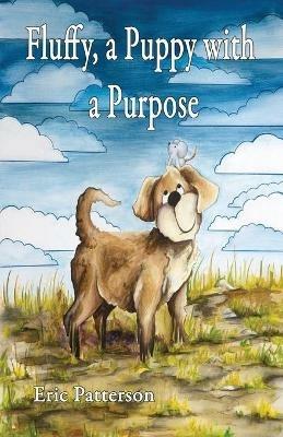 Fluffy, a Puppy with a Purpose - Eric Patterson - cover