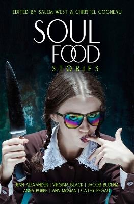 Soul Food Stories: An Otherworldly Feast for the Living, the Dead, and Those Who Have Yet to Decide - Anna Burke,Ann McMan,Jenn Alexander - cover