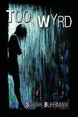 Too Wyrd - Sarah Buhrman - cover