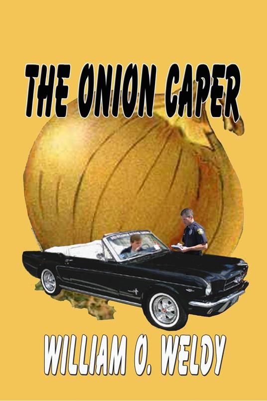 The Onion Caper - William O. Weldy - ebook