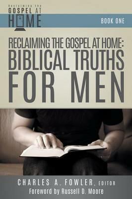 Reclaiming the Gospel at Home: Biblical Truths for Men - cover