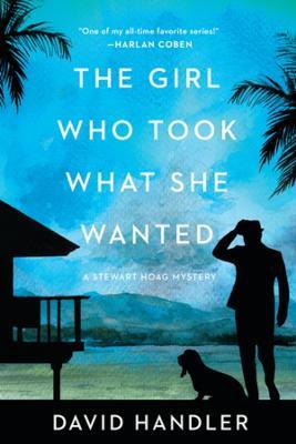 The Girl Who Took What She Wanted: Stewart Hoag Mysteries - David Handler - cover