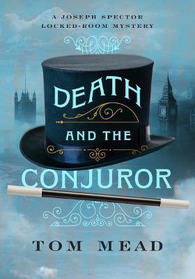 Death and the Conjuror: A Locked-Room Mystery - Tom Mead - cover