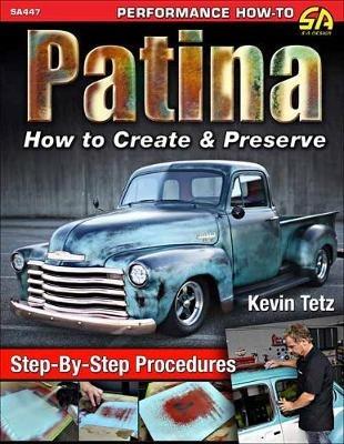 Patina: How to Create and Preserve - Kevin Tetz - cover