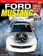 Ford Mustang 2011-2014: How to Rebuild & Modify