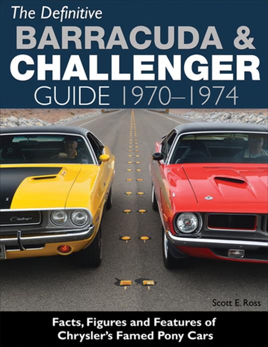 The Definitive Barracuda & Challenger Guide: 1970-1974