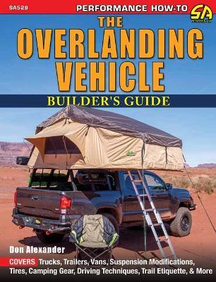 The Overlanding Vehicle Builder's Guide - Don Alexander - cover