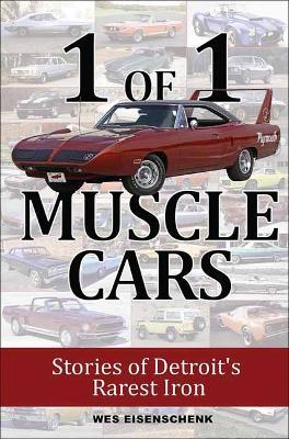 1 of 1 Muscle Cars: Stories of Detroit's Rarest Iron - Wes Eisenschenk - cover