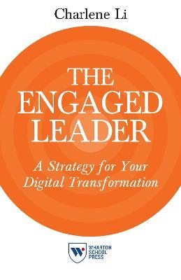 The Engaged Leader: A Strategy for Your Digital Transformation - Charlene Li - cover