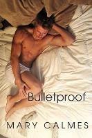 Bulletproof - Mary Calmes - cover