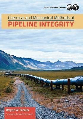 Chemical and Mechanical Methods of Pipeline Integrity - Wayne Frenier - cover