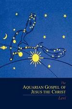 The Aquarian Gospel of Jesus the Christ