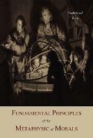 Fundamental Principles of the Metaphysic of Morals - Immanuel Kant - cover