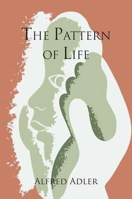 The Pattern of Life - Alfred Adler,W Beran Wolfe - cover