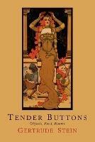 Tender Buttons: Objects, Food, Rooms - Gertrude Stein - cover