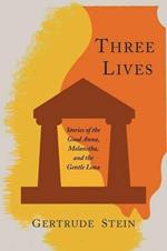 Three Lives: Stories of the Good Anna, Melanctha, and the Gentle Lena