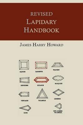 Revised Lapidary Handbook [Illustrated Edition] - James Harry Howard - cover