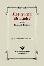 Rosicrucian Principles for the Home and Business